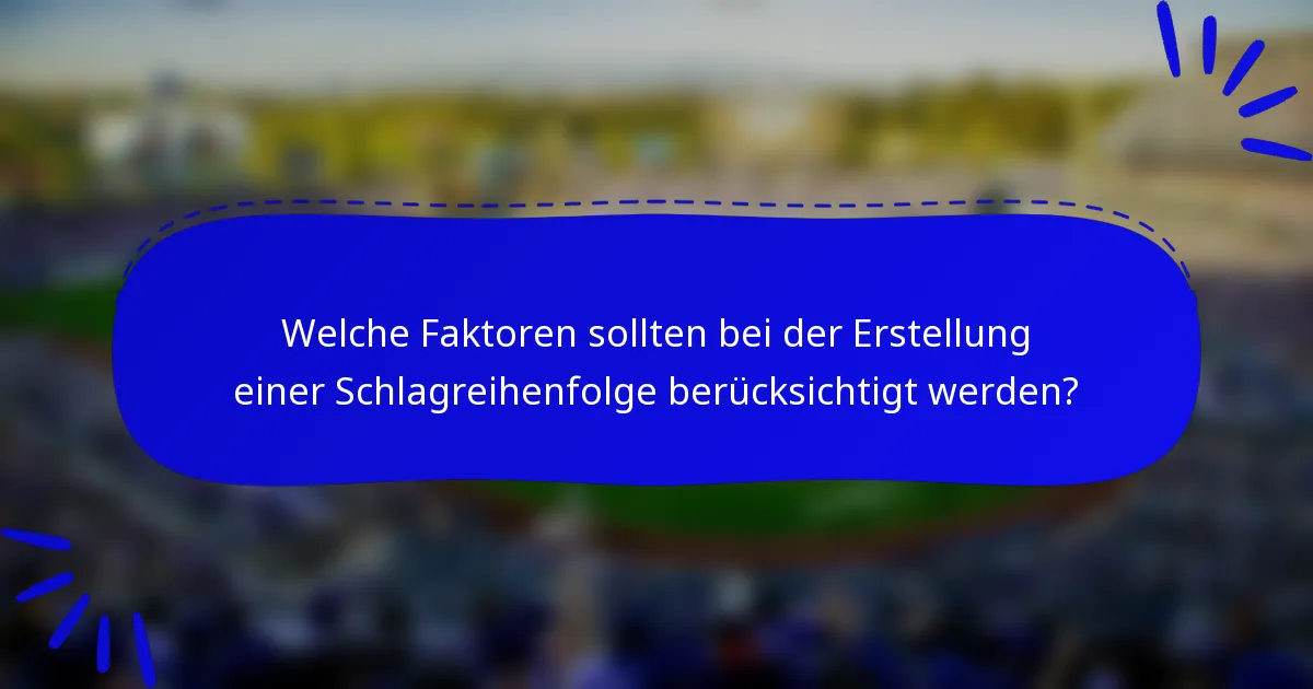 Welche Faktoren sollten bei der Erstellung einer Schlagreihenfolge berücksichtigt werden?