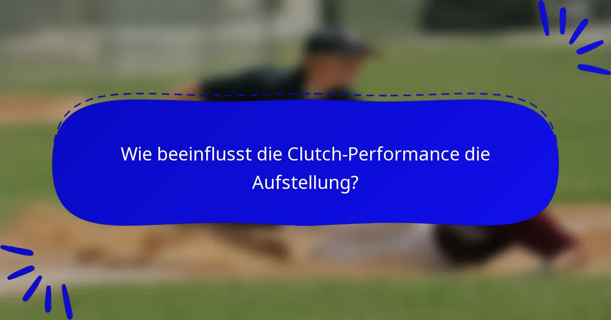 Wie beeinflusst die Clutch-Performance die Aufstellung?